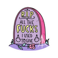 RIP fucks
